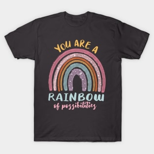 You are a Rainbow of Possibilities T-Shirt